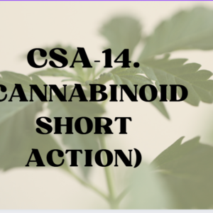 CSA-14 ( Cannabinoïde Short Action)